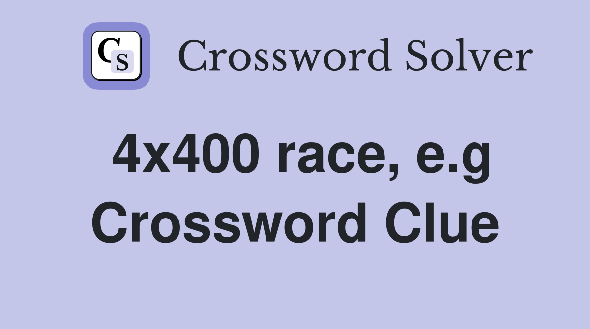 4x400 race, e.g Crossword Clue