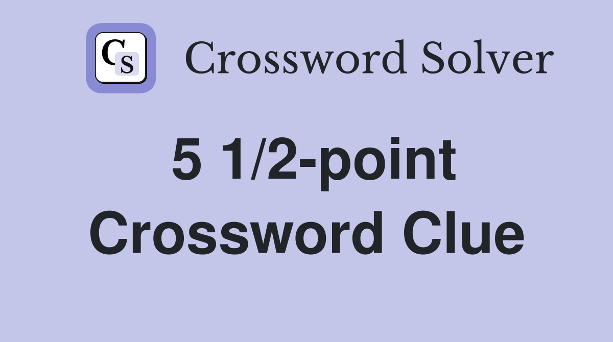 5 1/2-point Crossword Clue
