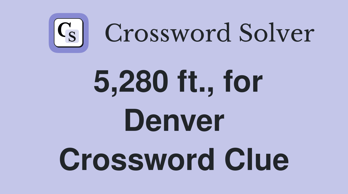 5,280 ft., for Denver Crossword Clue