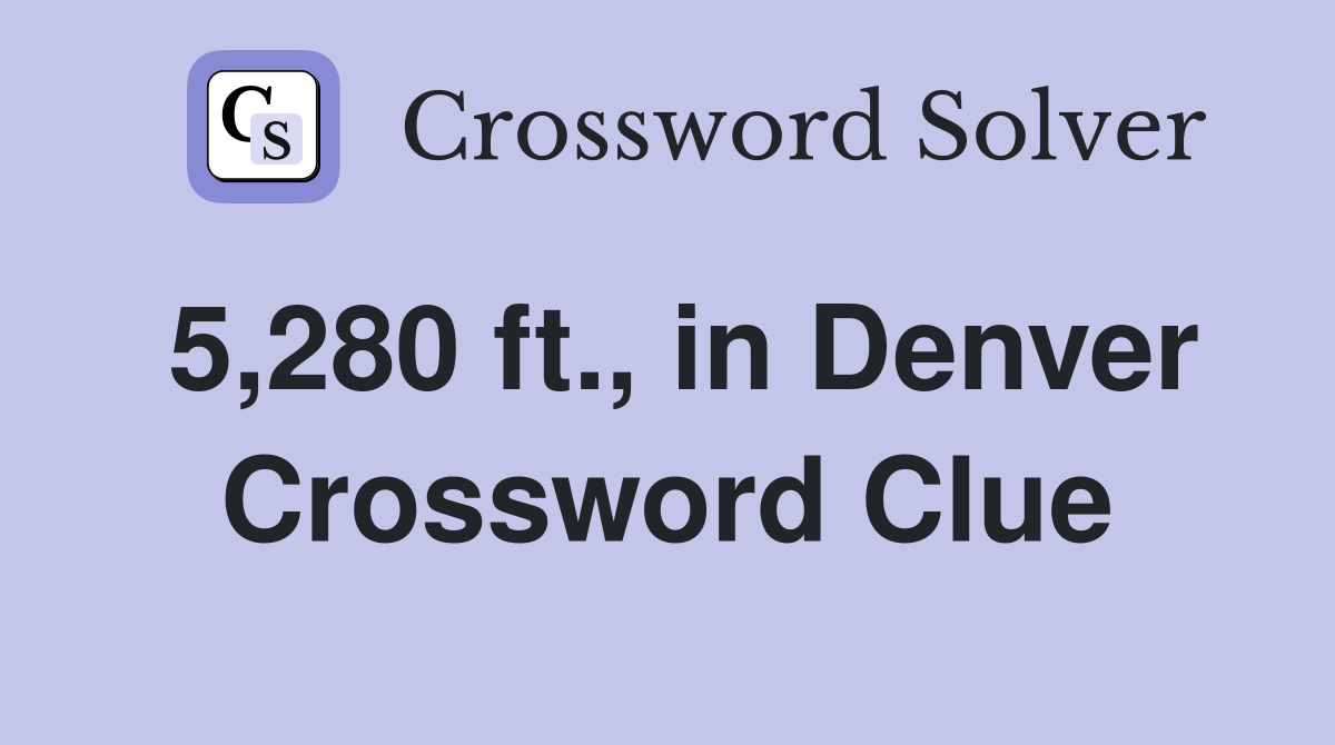 5,280 ft., in Denver Crossword Clue