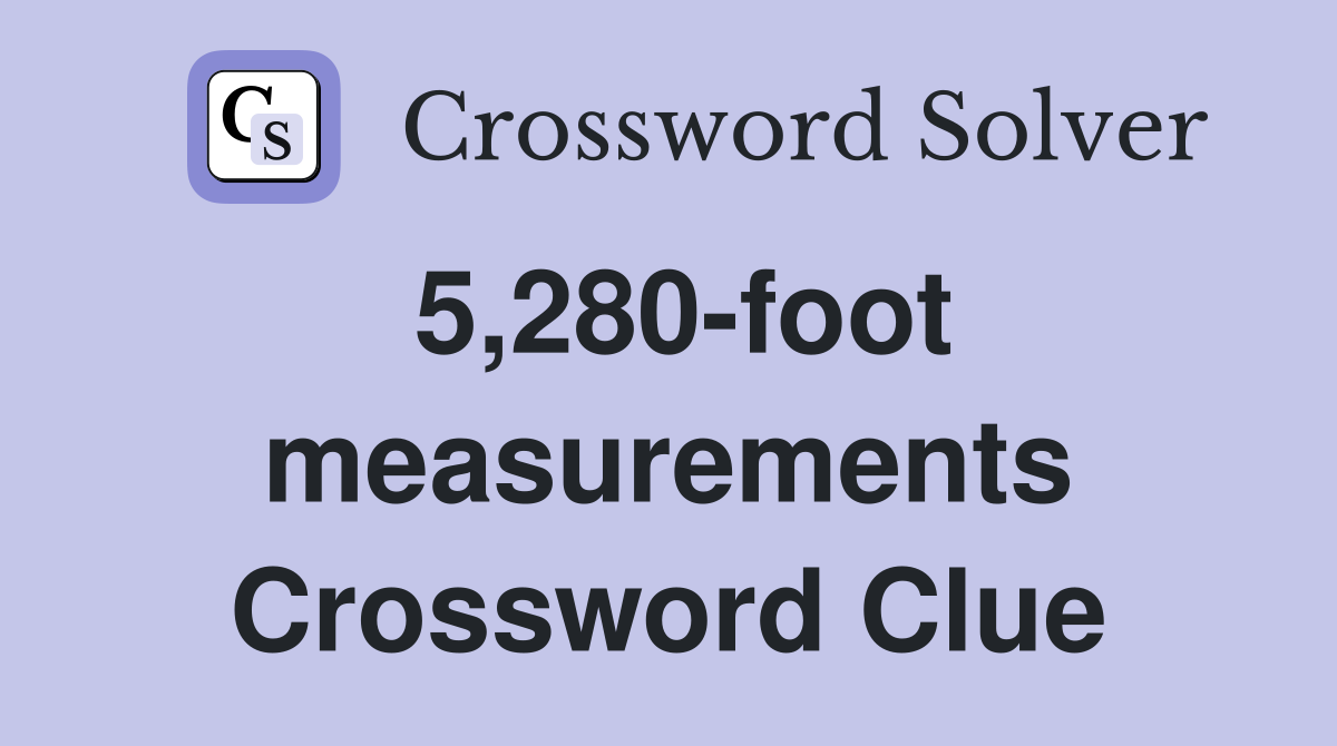 5,280-foot measurements Crossword Clue