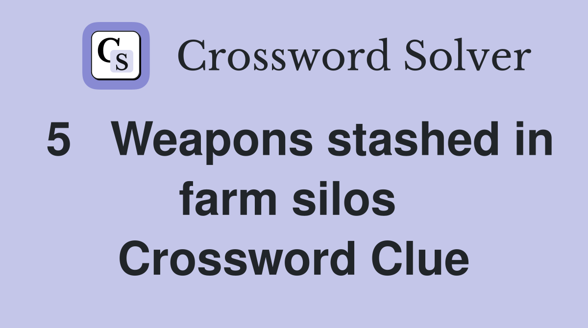 5   Weapons stashed in farm silos  Crossword Clue