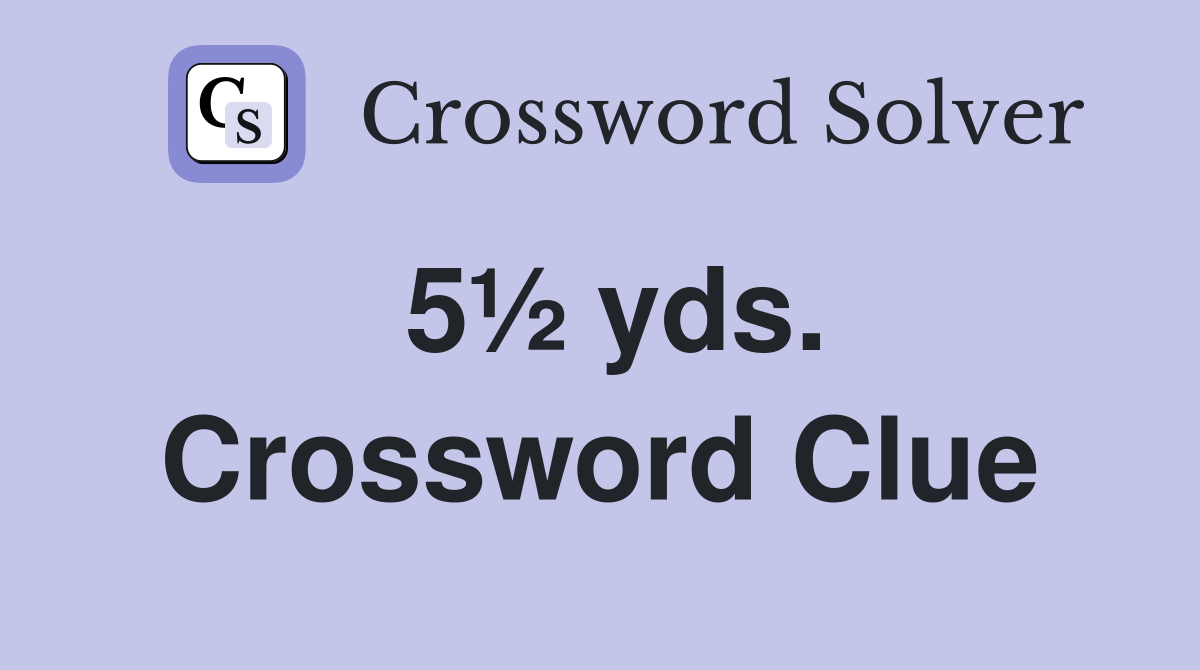 5½ yds. Crossword Clue
