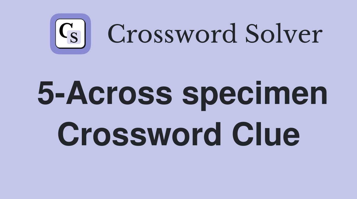 5-Across specimen Crossword Clue