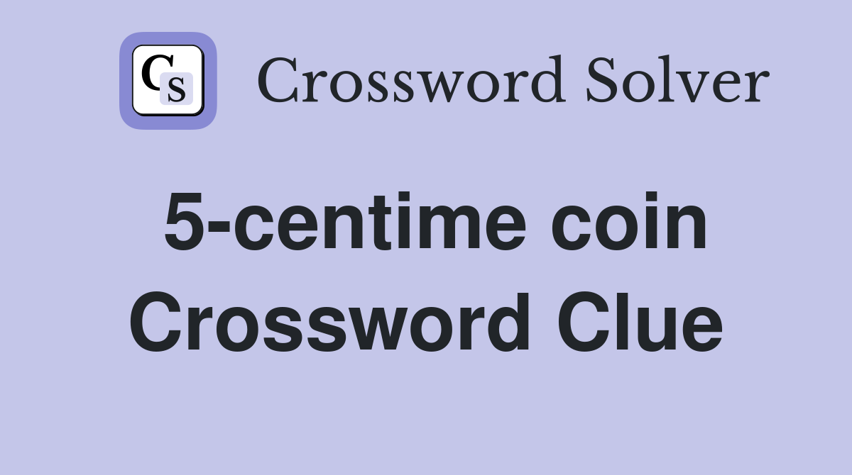 5-centime coin Crossword Clue