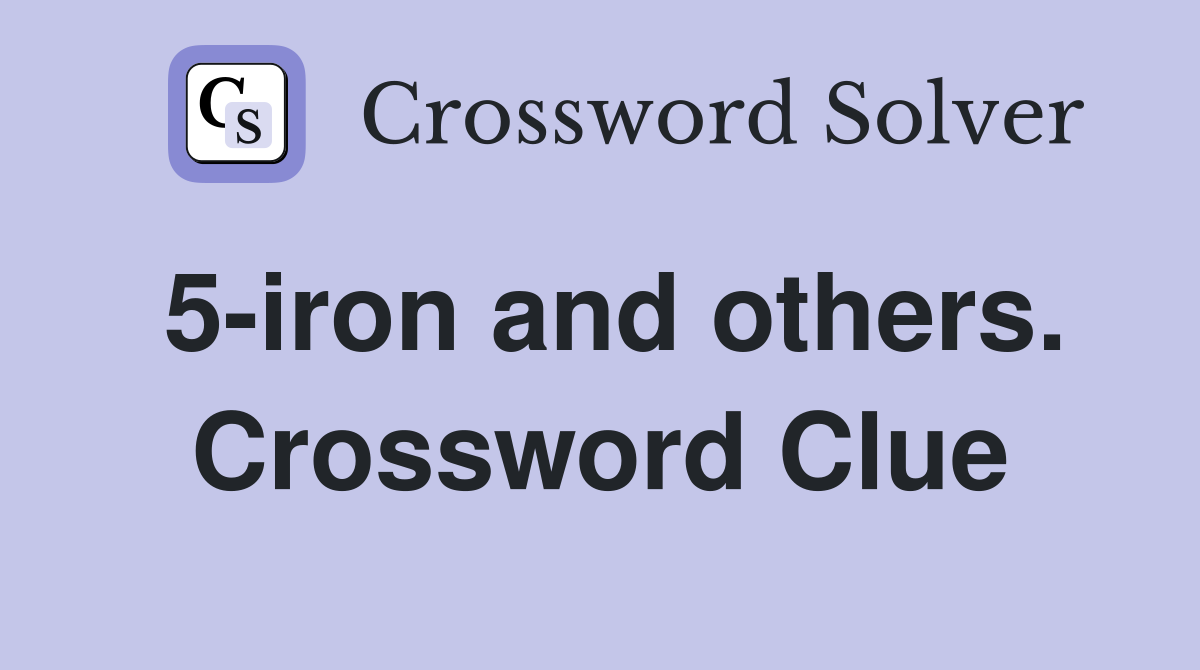 5-iron and others. Crossword Clue