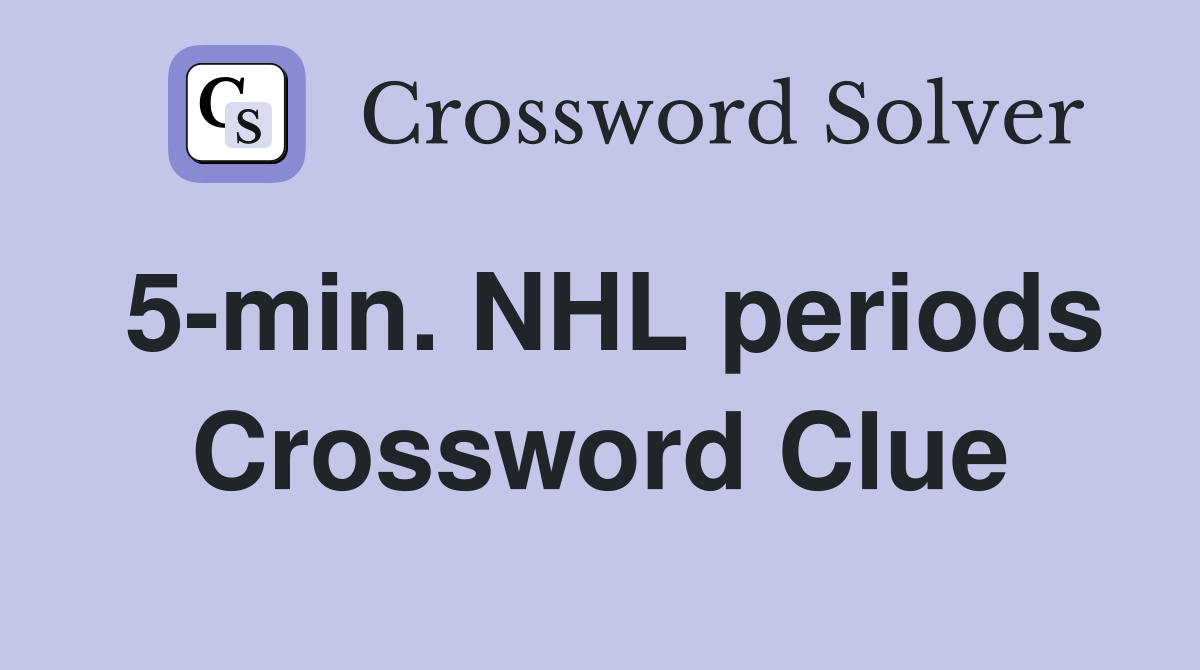 5-min. NHL periods Crossword Clue