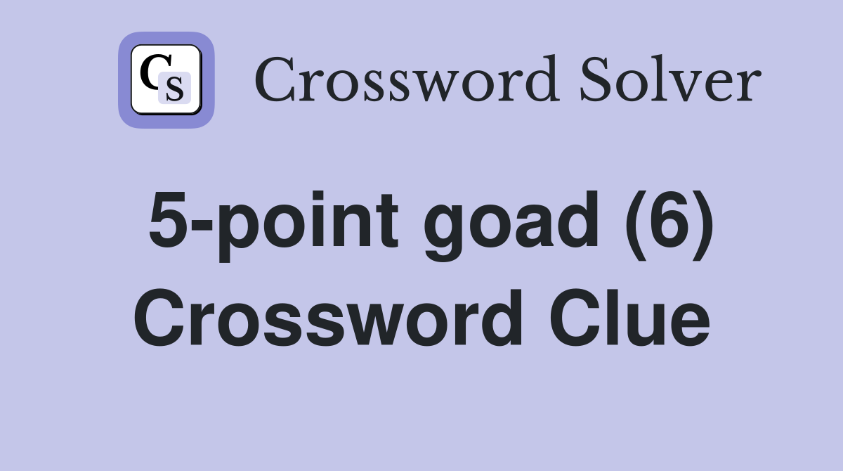 5-point goad (6) Crossword Clue