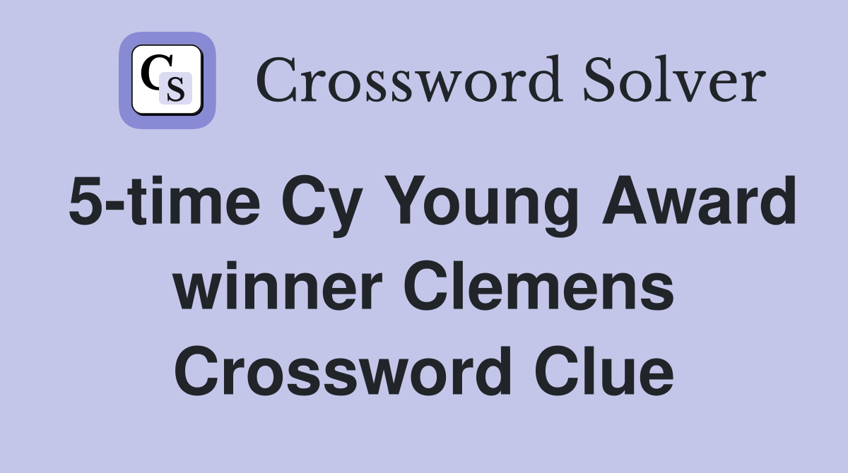 5-time Cy Young Award winner Clemens Crossword Clue