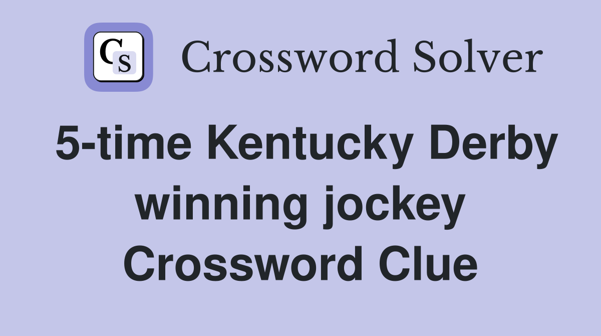 5-time Kentucky Derby winning jockey Crossword Clue