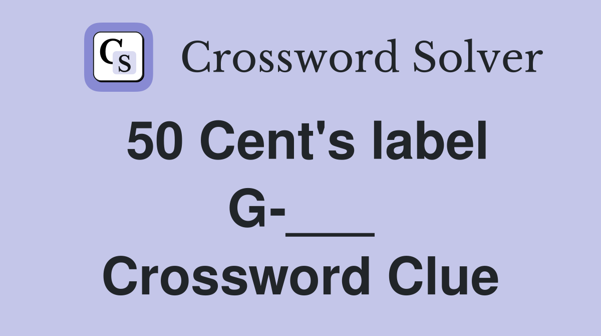 50 Cent's label G-___ Crossword Clue