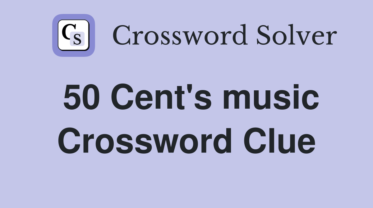 50 Cent's music Crossword Clue