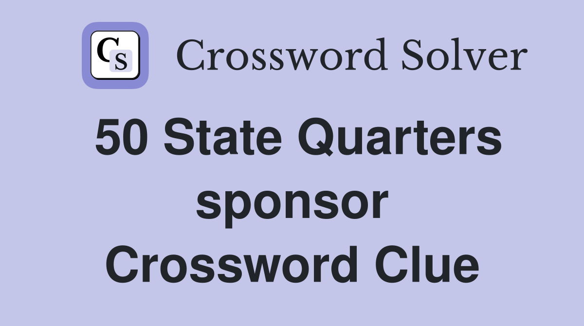 50 State Quarters sponsor Crossword Clue