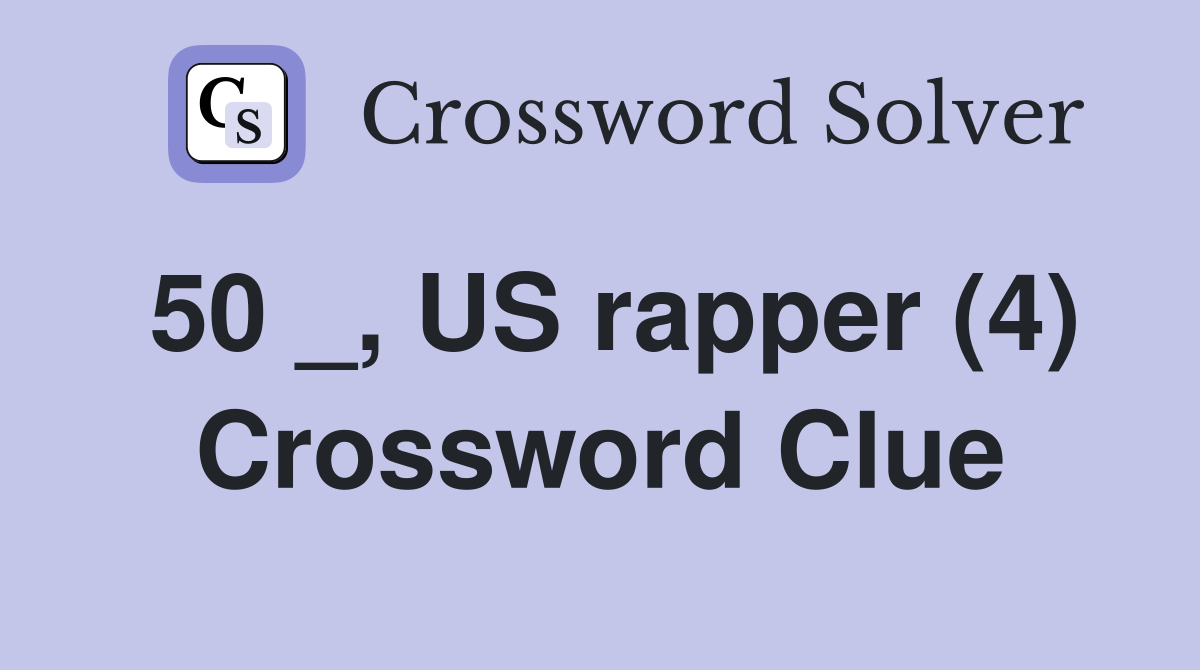 50 _, US rapper (4) Crossword Clue