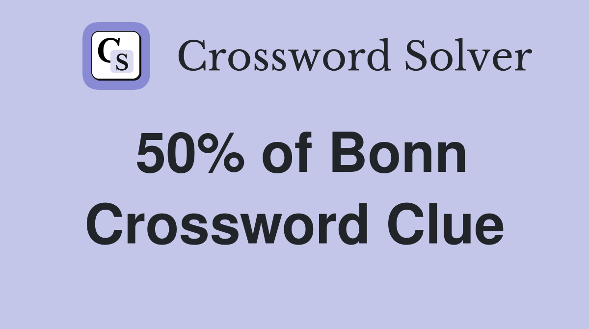 50% of Bonn Crossword Clue