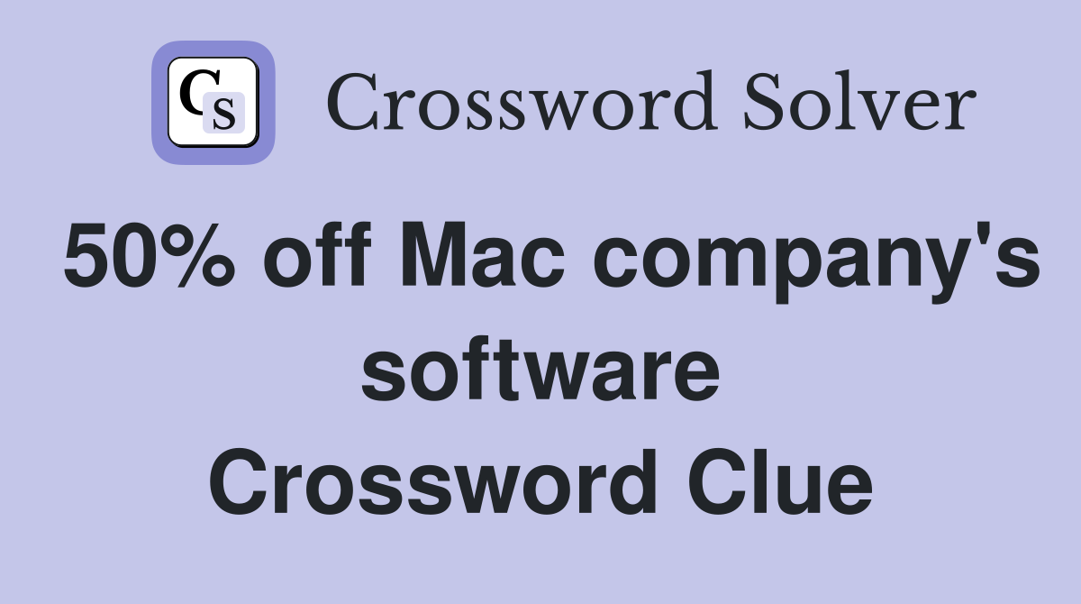 50% off Mac company's software Crossword Clue