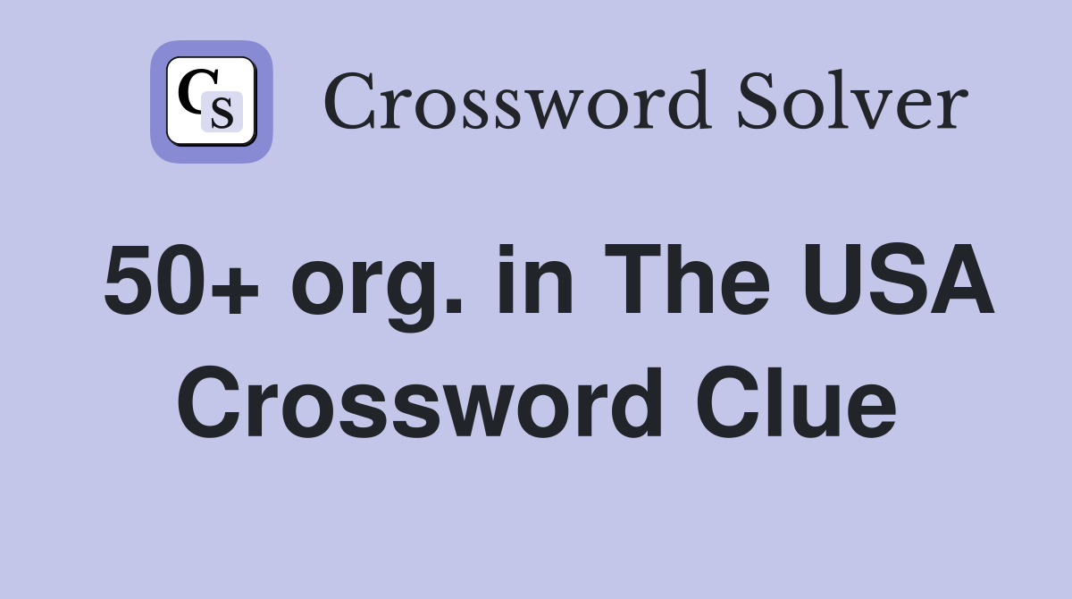 50+ org. in The USA Crossword Clue