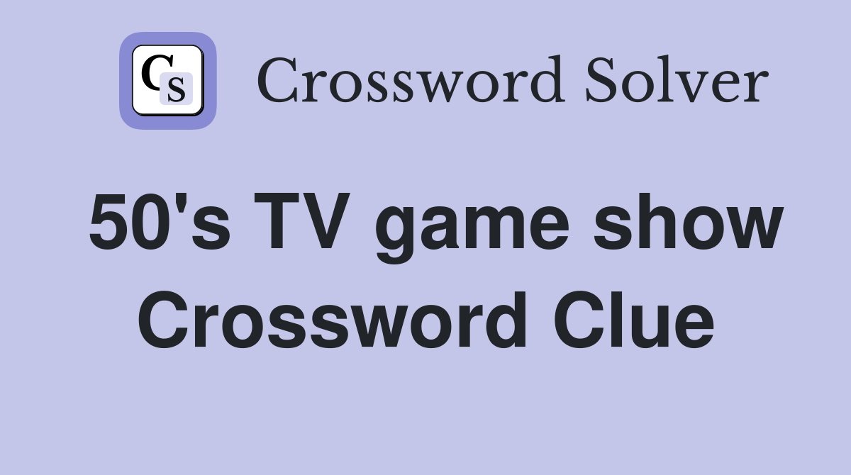 50's TV game show Crossword Clue