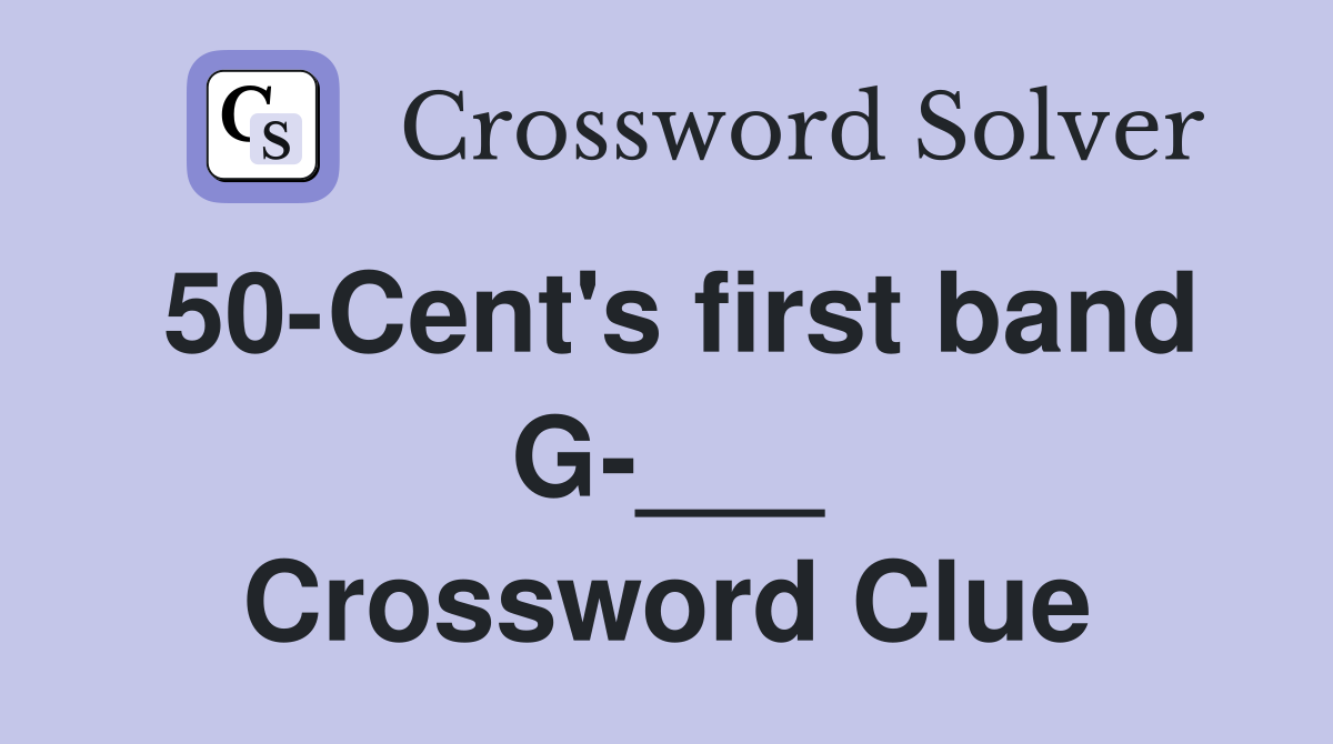 50-Cent's first band G-___ Crossword Clue