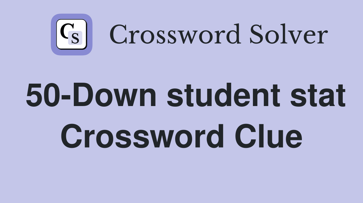 50-Down student stat Crossword Clue