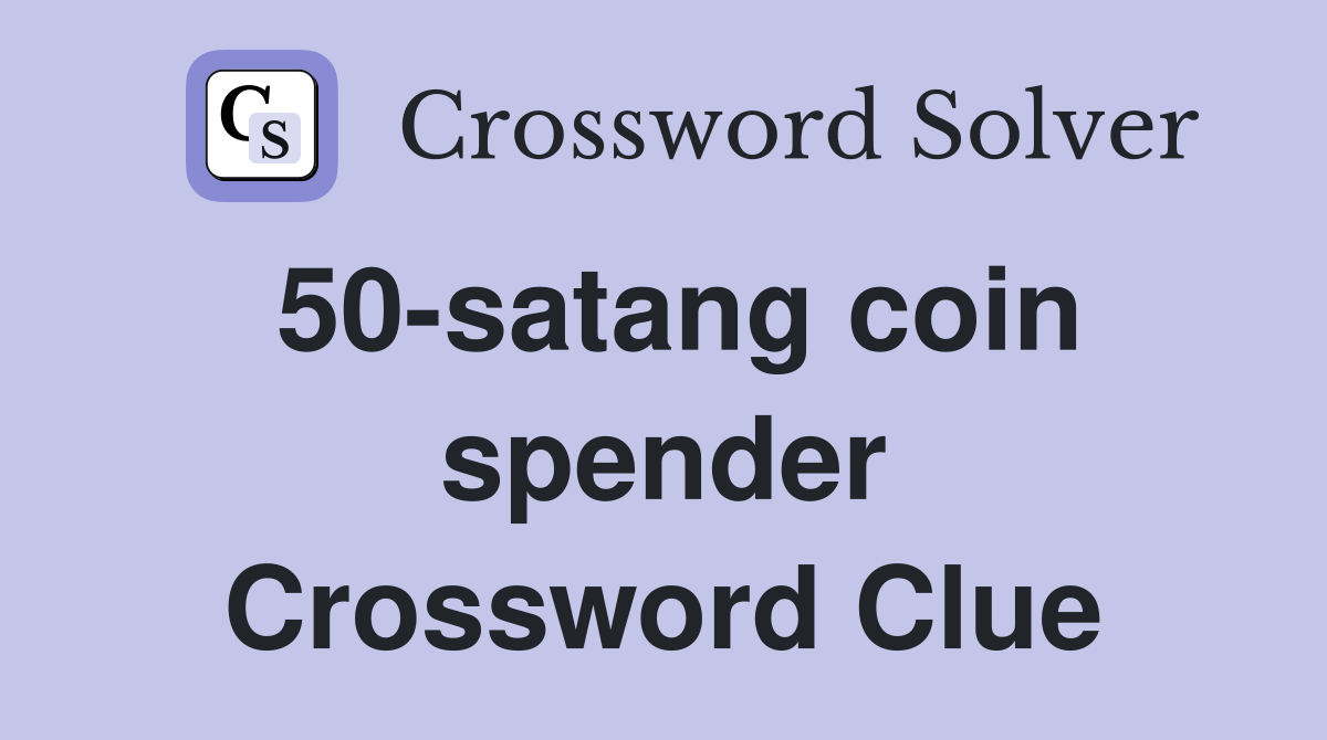 50-satang coin spender Crossword Clue
