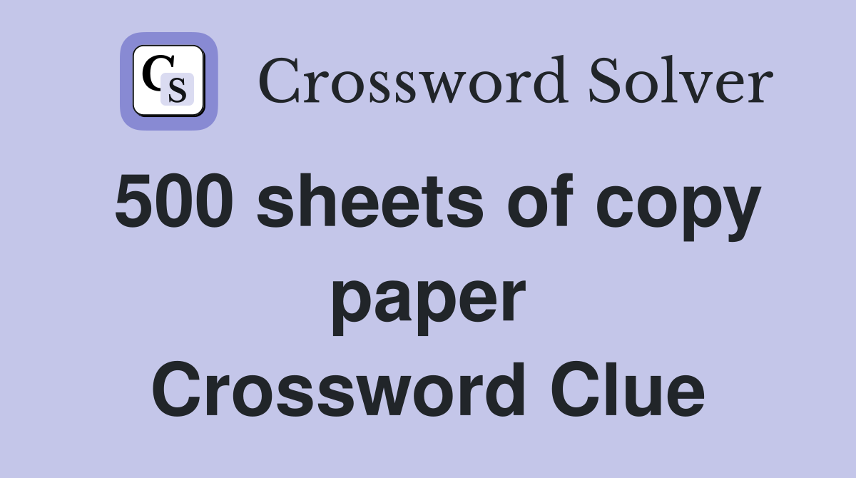 500 sheets of copy paper Crossword Clue