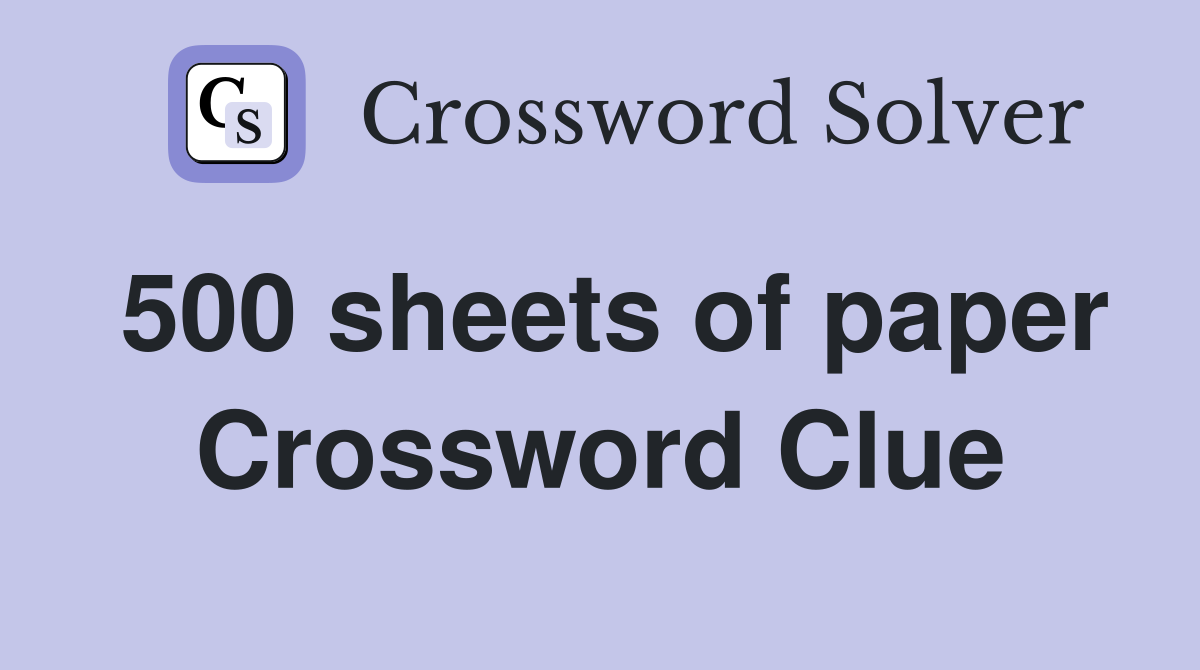 500 sheets of paper Crossword Clue