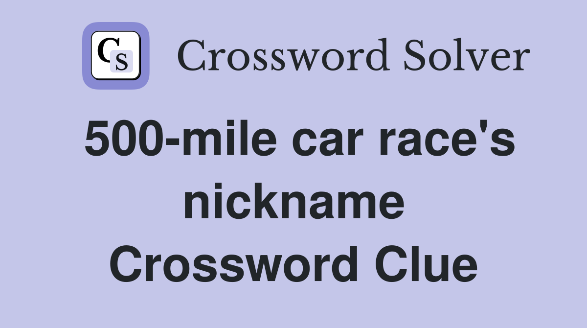500-mile car race's nickname Crossword Clue