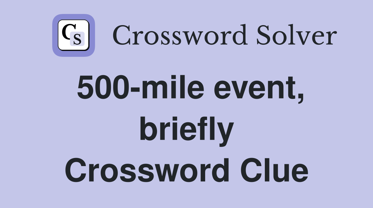 500-mile event, briefly Crossword Clue