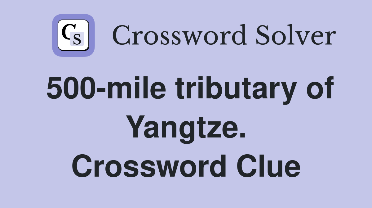500-mile tributary of Yangtze. Crossword Clue