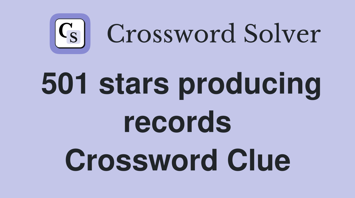 501 stars producing records Crossword Clue