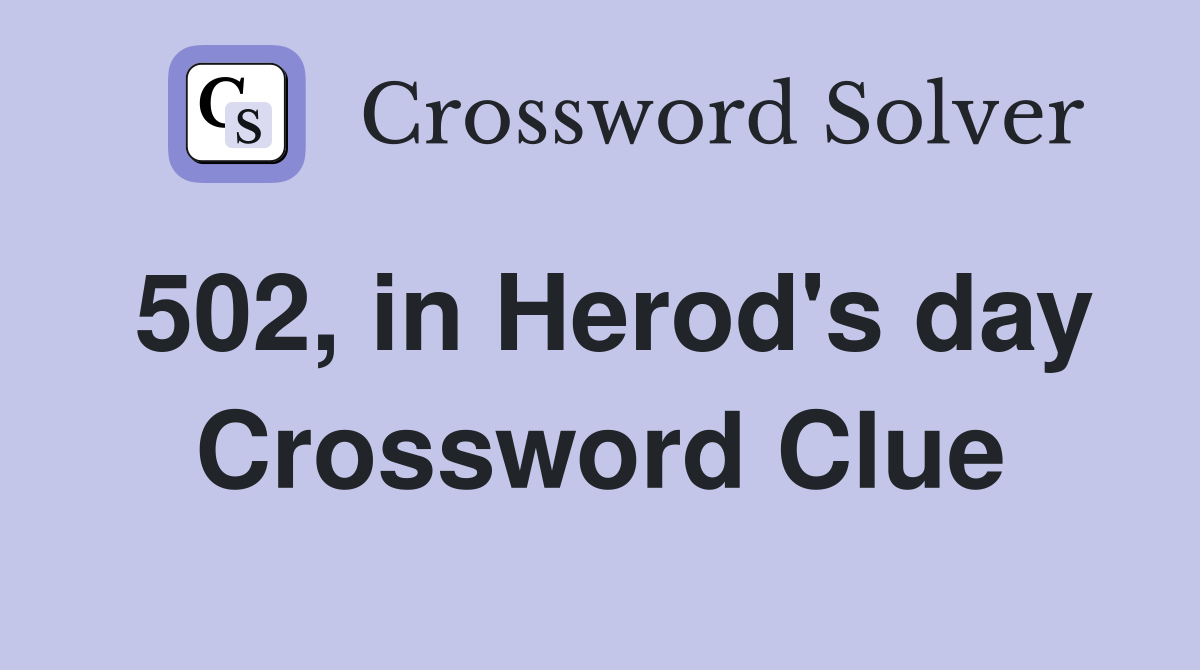 502, in Herod's day Crossword Clue