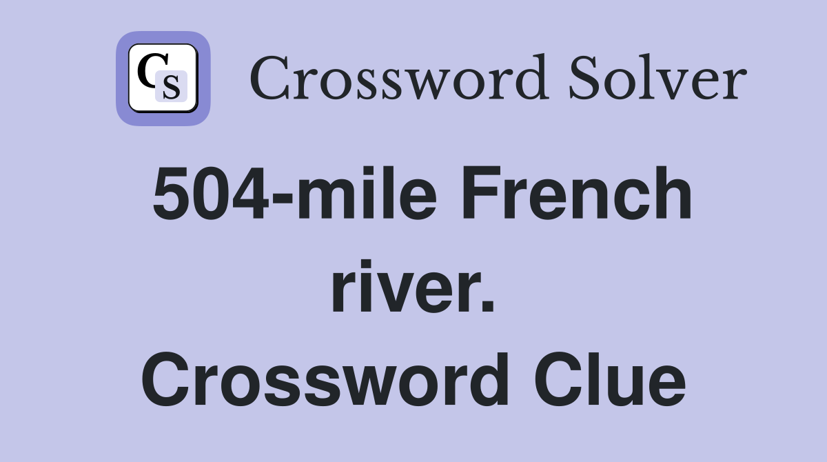 504-mile French river. Crossword Clue
