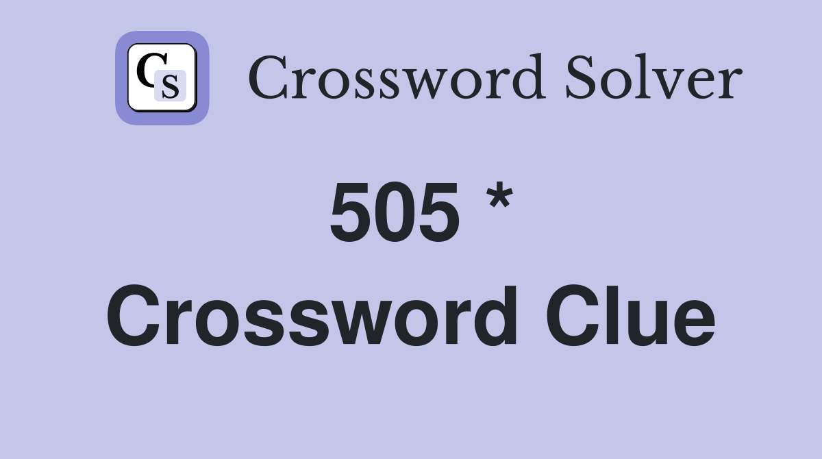 505 * Crossword Clue