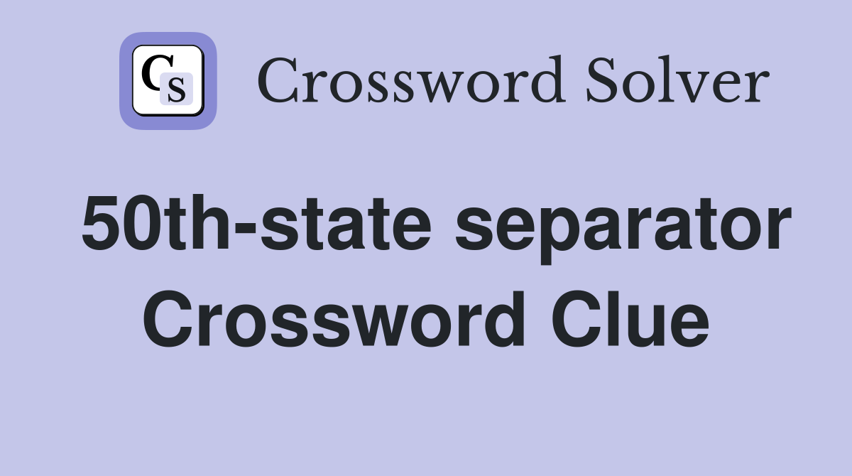 50th-state separator Crossword Clue