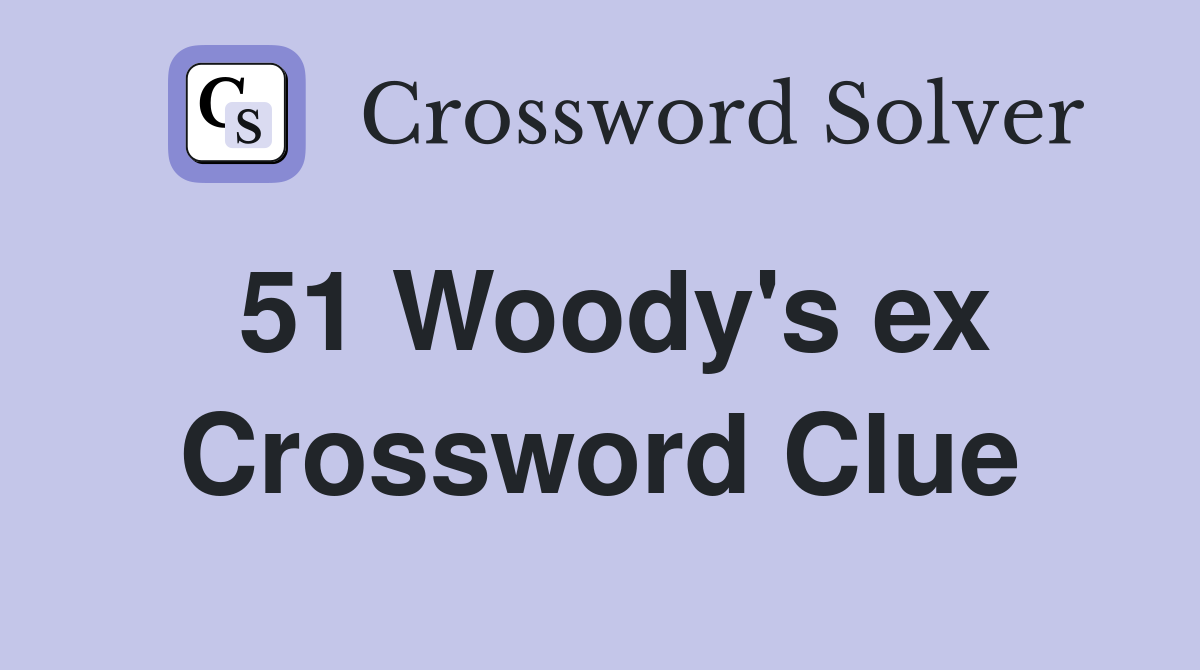 51 Woody's ex Crossword Clue