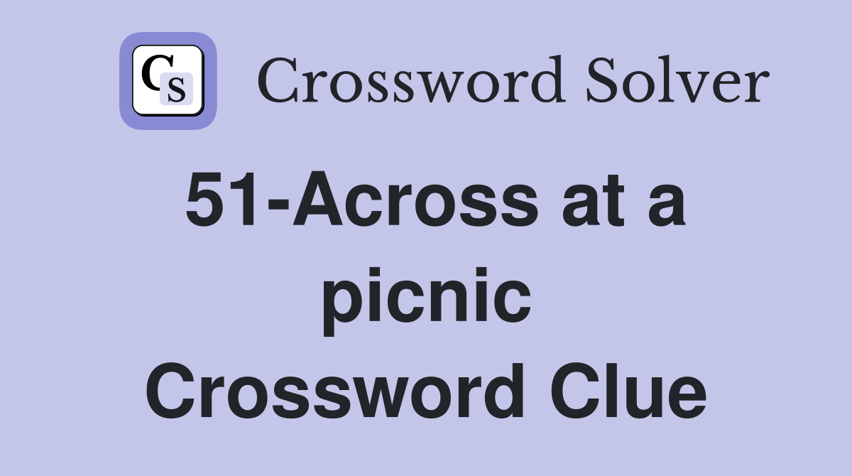 51-Across at a picnic Crossword Clue