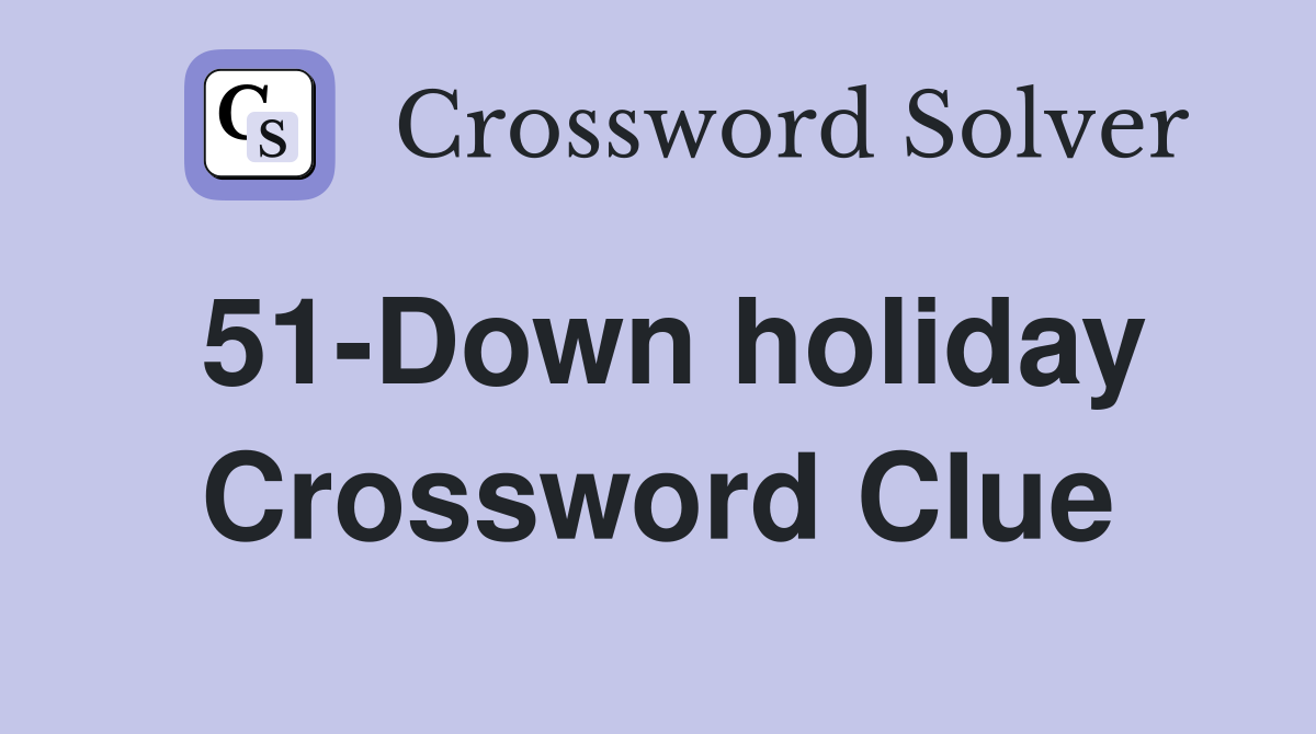 51-Down holiday Crossword Clue