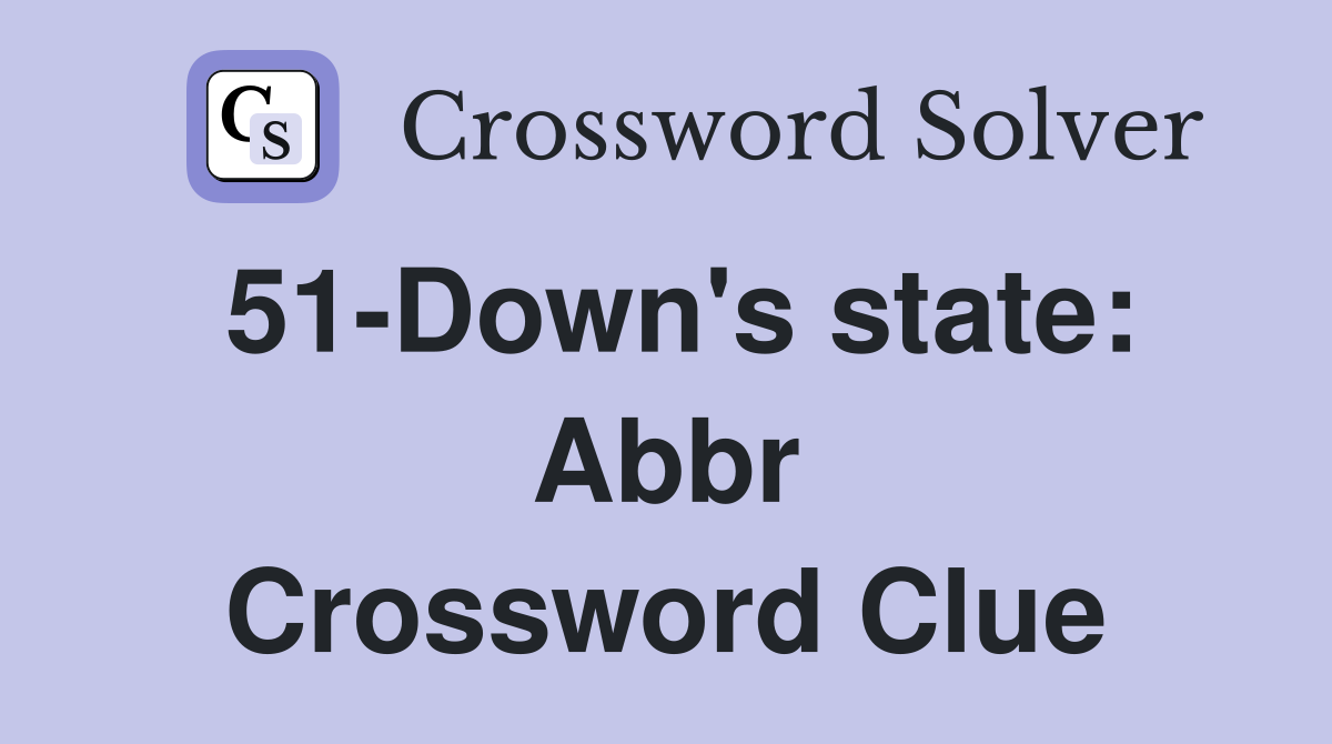 51-Down's state: Abbr Crossword Clue