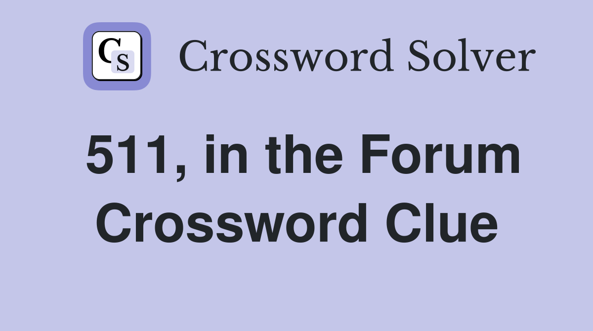 511, in the Forum Crossword Clue