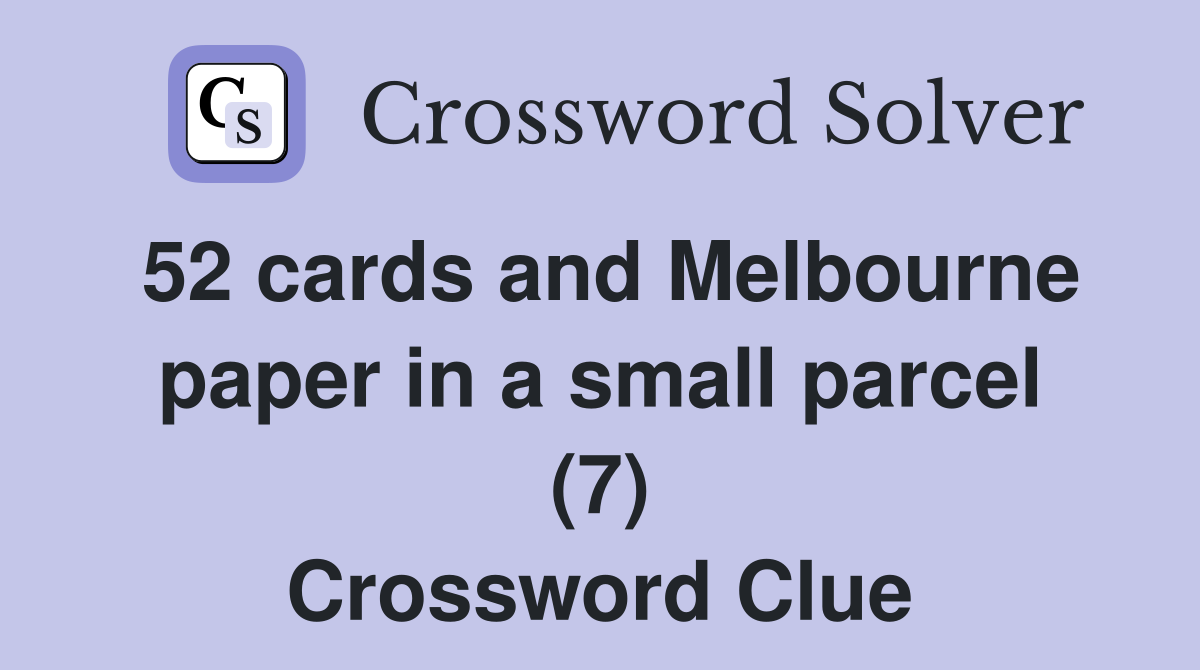 52 cards and Melbourne paper in a small parcel (7) Crossword Clue