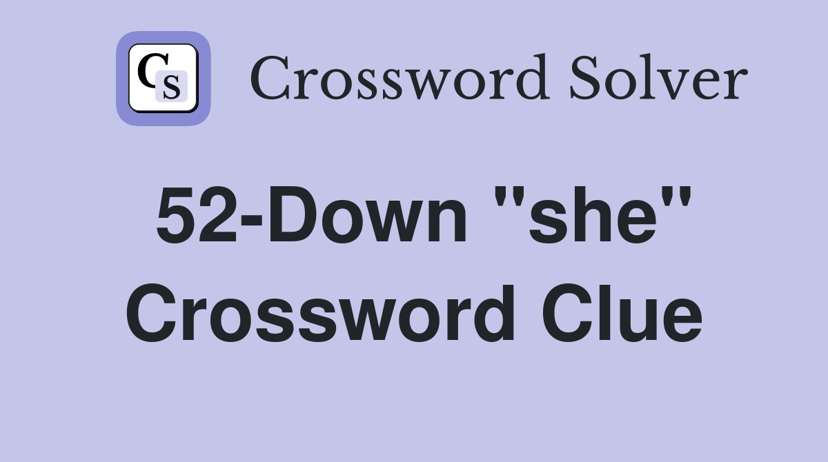 52-Down "she" Crossword Clue