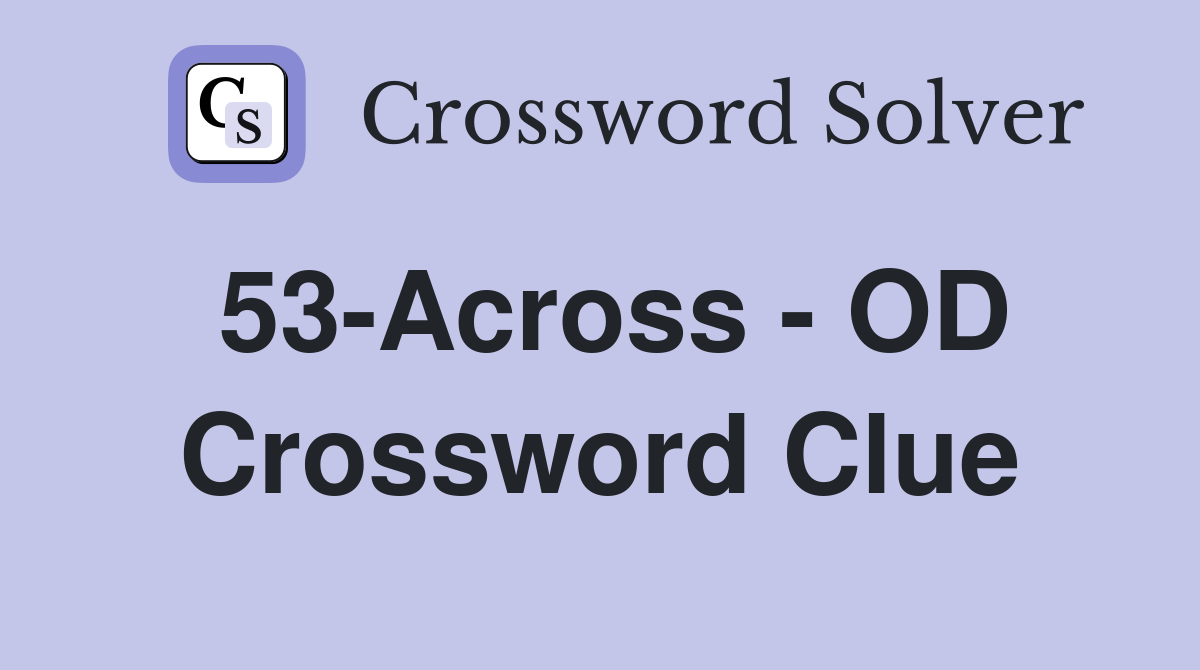 53-Across - OD Crossword Clue