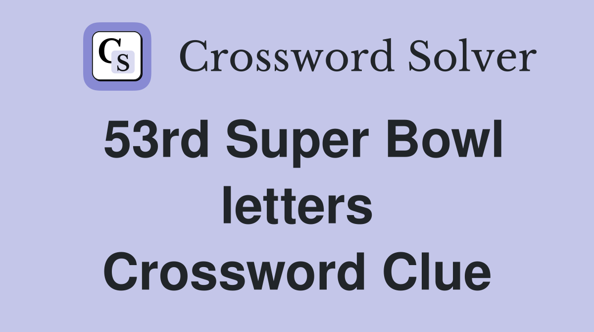 53rd Super Bowl letters Crossword Clue