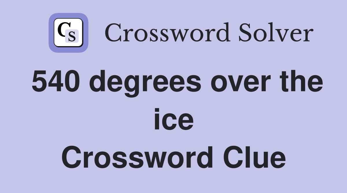 540 degrees over the ice Crossword Clue