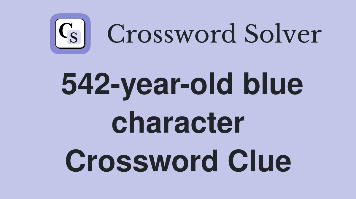 542-year-old blue character Crossword Clue