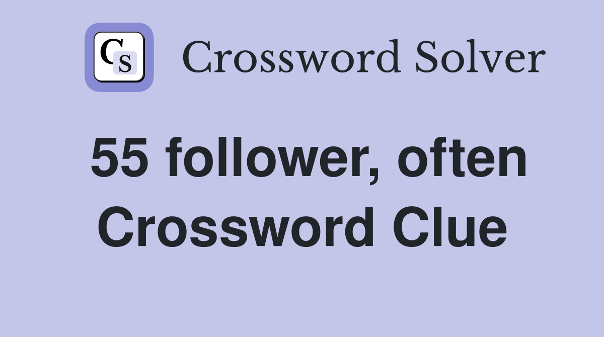 55 follower, often Crossword Clue