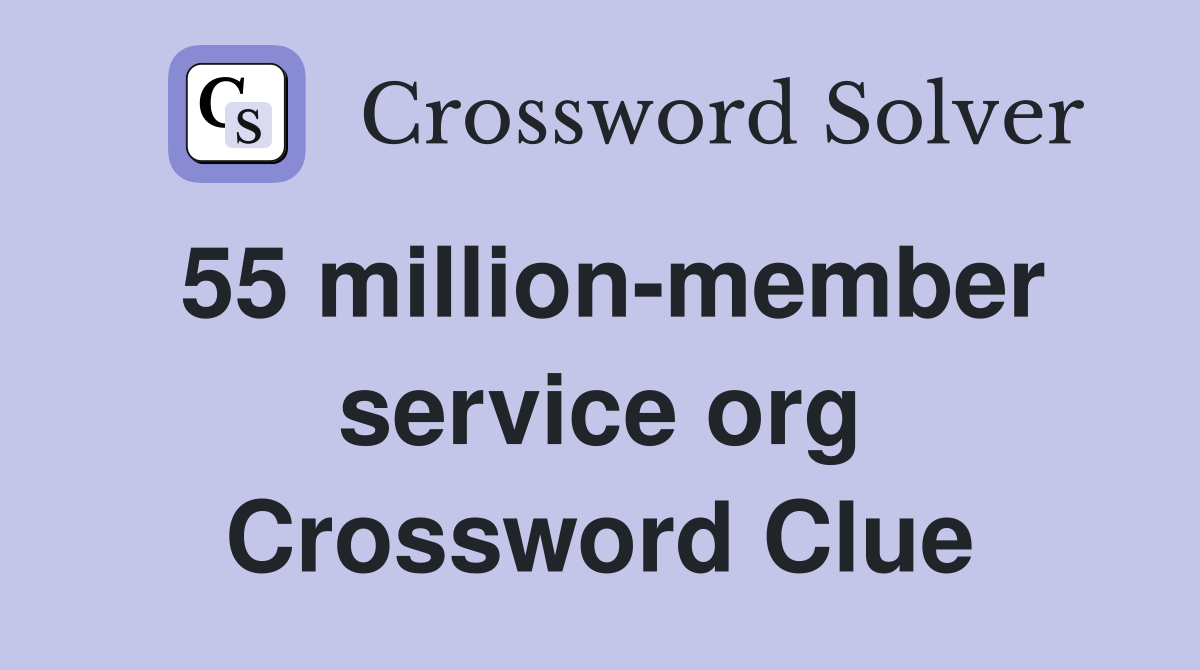 55 million-member service org Crossword Clue