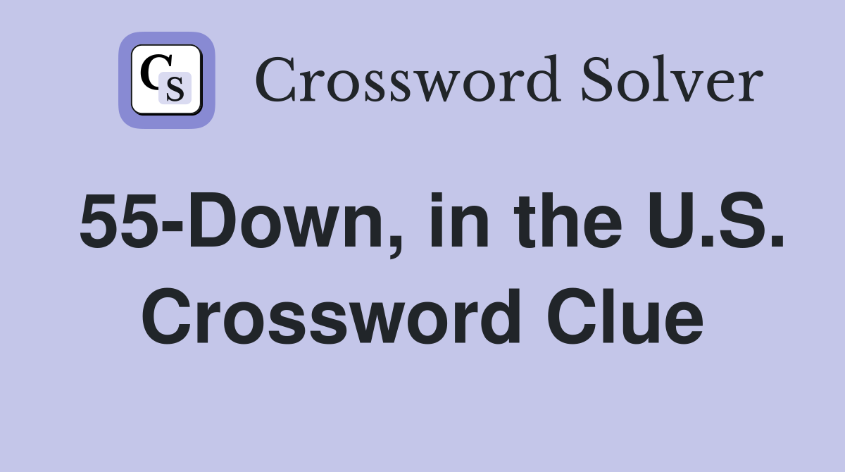 55-Down, in the U.S. Crossword Clue
