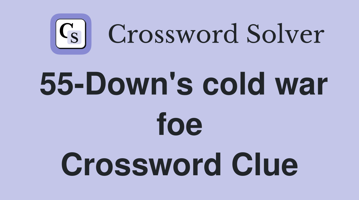 55-Down's cold war foe Crossword Clue